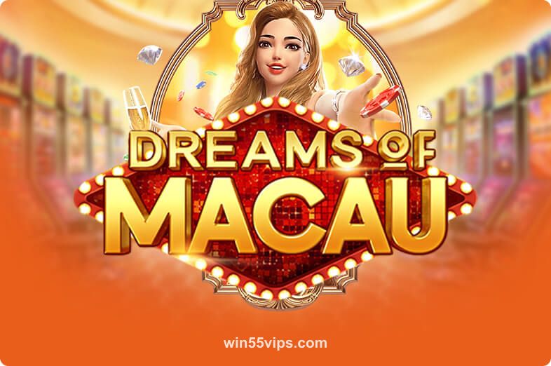 Dreams Of Macau - Game Slot Tại win55